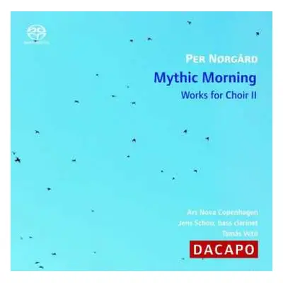 SACD Ars Nova Copenhagen: Per Nørgård: Mythic Morning - Works For Choir II