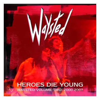 5CD/Box Set Waysted: Heroes Die Young (Waysted Volume Two: 2000-2007)