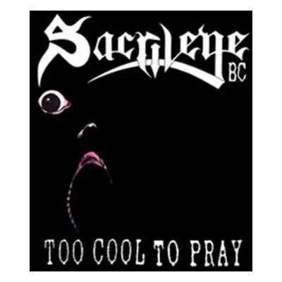 CD Sacrilege B.C.: Too Cool To Pray