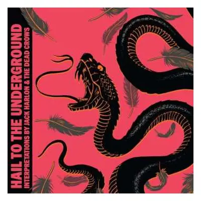 CD Jack Harlon & The Dead Crows: Hail To The Underground: Interpretations LTD | DIGI