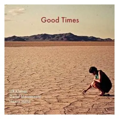 CD David Meisenzahl & Hanns Höhn Ulf Kleiner: Good Times