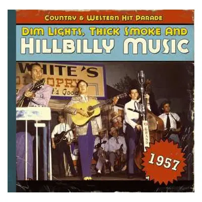 CD Various: Dim Lights, Thick Smoke & Hillbilly Music: Country & Western Hit Parade - 1957 LTD