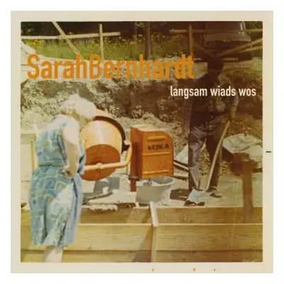 LP SarahBernhardt: Langsam Wiads Wos