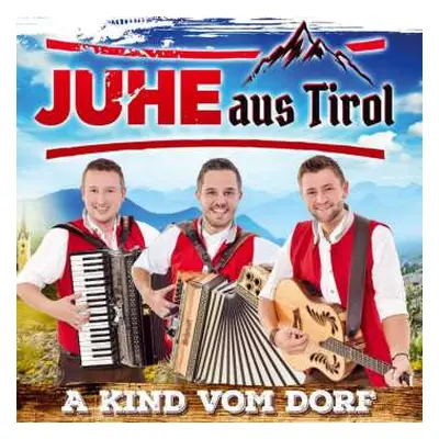 CD Juhe Aus Tirol: A Kind Vom Dorf