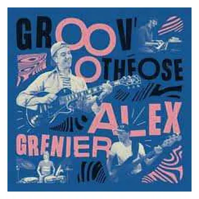 LP Alex Grenier: Groov'Othéose