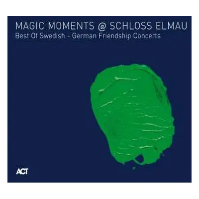 CD Various: Magic Moments @ Schloss Elmau Best Of Swedish-German Friendship