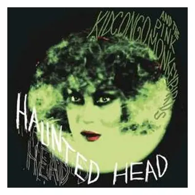 LP Kid Congo & The Pink Monkey Birds: Haunted Head