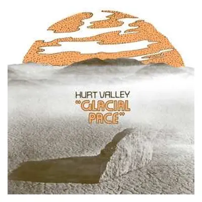 LP Hurt Valley: Glacial Pace LTD