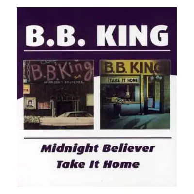 CD B.B. King: Midnight Believer / Take It Home