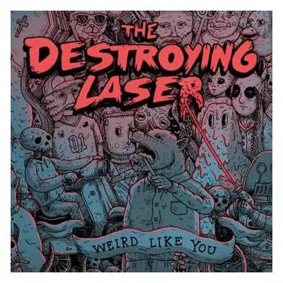 LP Destroying Laser: Weird Like You