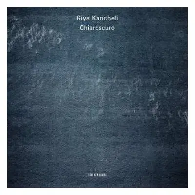 CD Giya Kancheli: Chiaroscuro