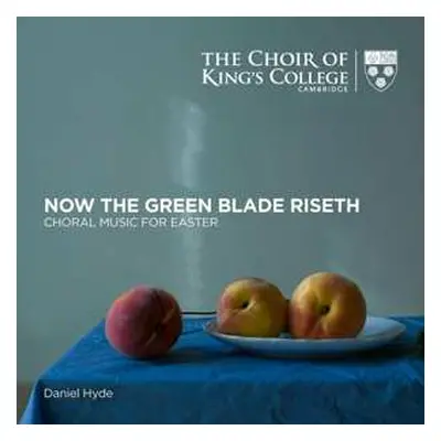 CD The King's College Choir Of Cambridge: Now The Green Blade Riseth