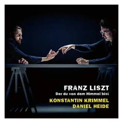 CD Franz Liszt: Der Du von Dem Himmel Bist