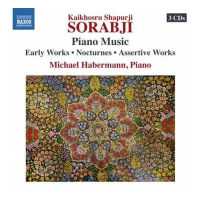 3CD Kaikhosru Shapurji Sorabji: Piano Music - Early Works · Nocturnes · Assertive Works