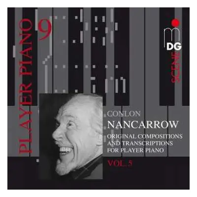 CD Conlon Nancarrow: Player Piano 9 • Vol. 5: Original Compositions And Transcriptions For Playe