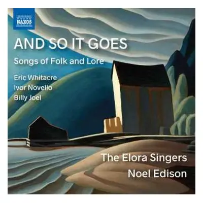 CD Elora Festival Singers: And So It Goes. Songs Of Folk And Lore