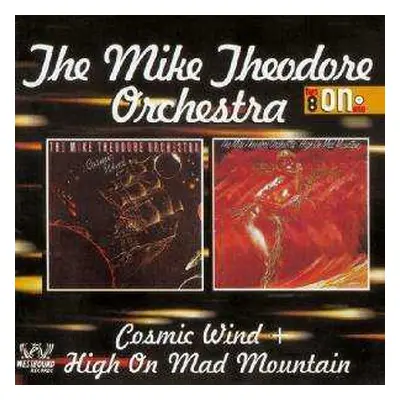 CD The Mike Theodore Orchestra: Cosmic Wind + High On Mad Mountain