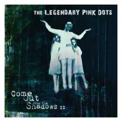 LP The Legendary Pink Dots: Come Out From The Shadows II LTD | CLR