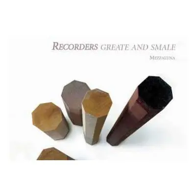 CD Mezzaluna: Recorders Greate And Smale: Music For The English Court Recorder Consort