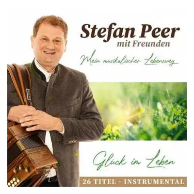 CD Stefan Peer: Glück Im Leben (Mein Musikalischer Lebensweg)