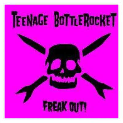 LP Teenage Bottlerocket: Freak Out!