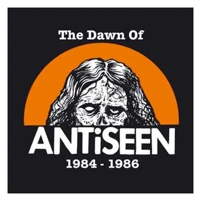 LP Antiseen: The Dawn Of Antiseen 1984 - 1986 LTD