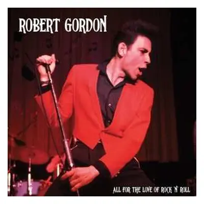 LP Robert Gordon: All For The Love Rock'n'roll