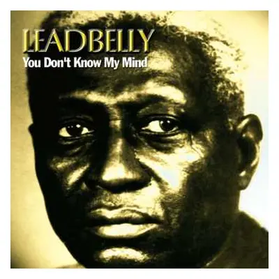 CD Leadbelly: You Don't Know My Mind