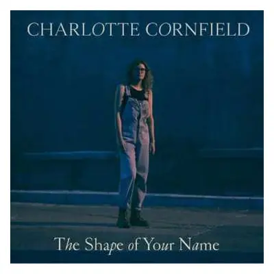 LP/SP Charlotte Cornfield: The Shape Of Your Name DLX | LTD | CLR