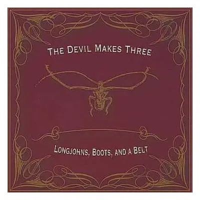 CD The Devil Makes Three: Longjohns, Boots, And A Belt