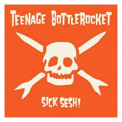 LP Teenage Bottlerocket: Sick Sesh!