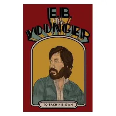 CD E. B. The Younger: To Each His Own