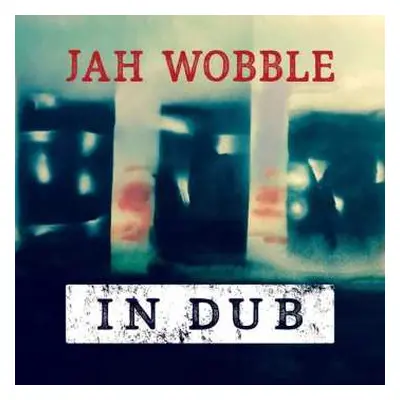 2CD Jah Wobble: In Dub