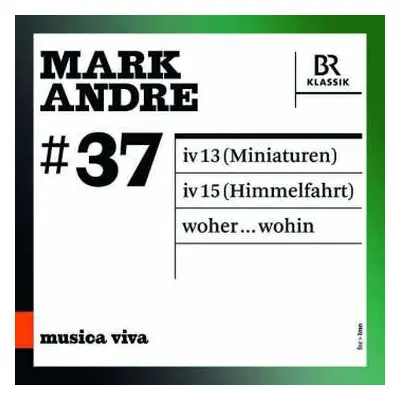 CD Mark Andre: #37 | Miniaturen / Himmelfahrt / Woher...wohin