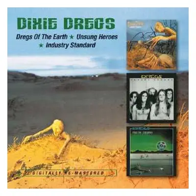 2CD Dixie Dregs: Dregs Of The Earth / Unsung Heroes / Industry Standard