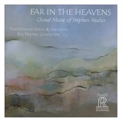 CD Stephen Paulus: Far In The Heavens (Choral Music Of Stephen Paulus)