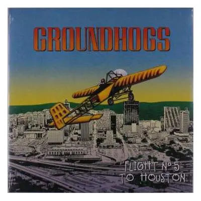 LP The Groundhogs: Flight N°5 To Houston