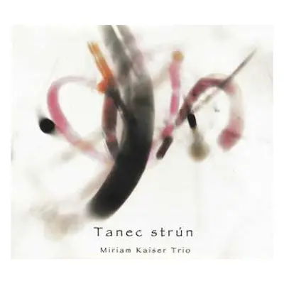 CD Miriam Kaiser Trio: Tanec Strún