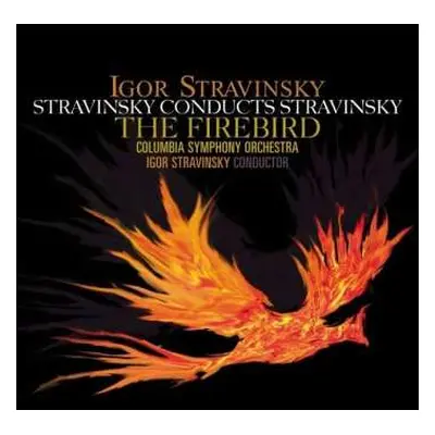 LP Igor Stravinsky: Stravinsky Conducts Stravinsky: The Firebird