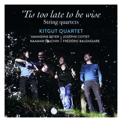 CD Amandine Beyer: 'Tis Too Late To Be Wise (String Quartets Before The String Quartet)