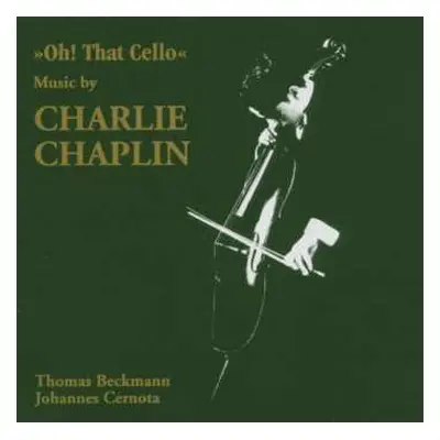 CD Thomas Beckmann: Oh! That Cello - Music By Charlie Chaplin