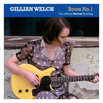 2CD Gillian Welch: Boots No. 1: The Official Revival Bootleg DIGI