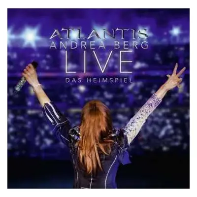 2CD Andrea Berg: Atlantis - Live - Das Heimspiel.