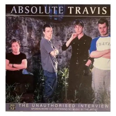 CD Travis: Absolute Travis - The Unauthorised Interview