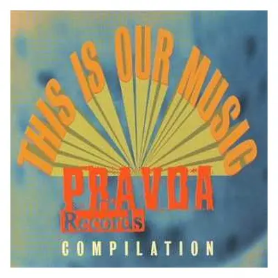 CD Various: This Is Our Music Pravda Records Compilation