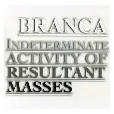 CD Glenn Branca: Indeterminate Activity Of Resultant Masses