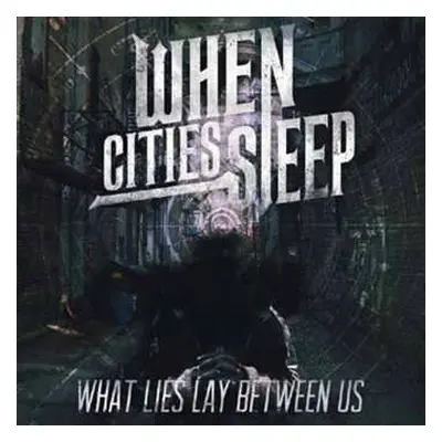 CD When Cities Sleep: What Lies Between Us