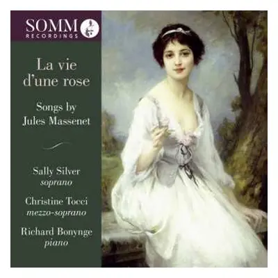 CD Jules Massenet: Lieder - La Vie D'une Rose