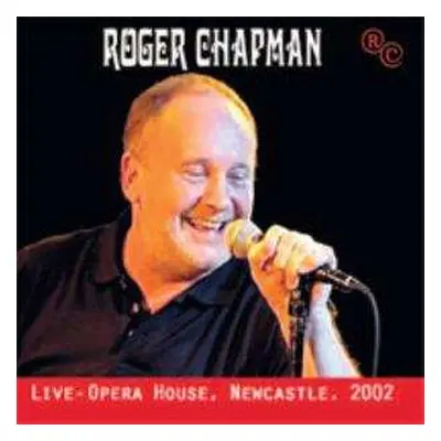 2CD Roger Chapman: Live - Opera House Newcastle 2002