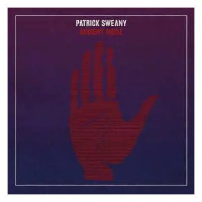 LP Patrick Sweany: Ancient Noise